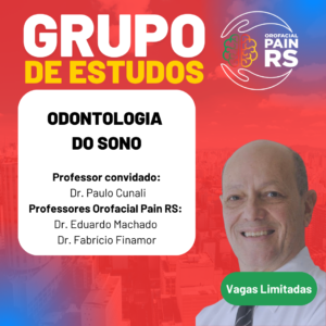Grupo de Estudos 2025 Módulo 6 – Odontologia do Sono com Dr. Paulo Cunali
